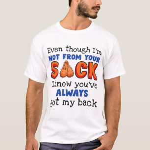 Även om jag inte är från din säck vet jag att du h t shirt