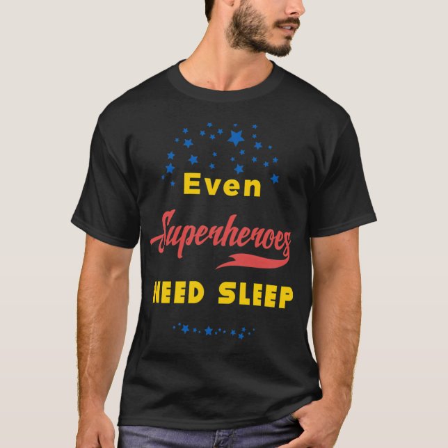 Även superheros behöver sömn t shirt (Framsida)