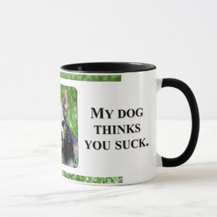 Även vet min hund att du suger mugg