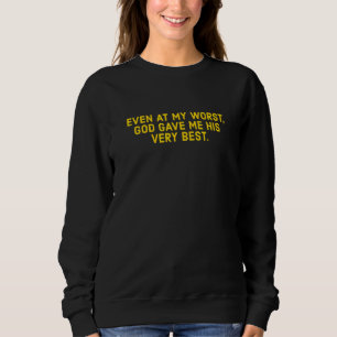 Även vid min värsta Gud gav mig hans bästa Kristus T Shirt