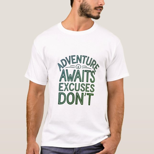 Äventyr Awaits Excuses Skjorta inte T Shirt (Framsida)