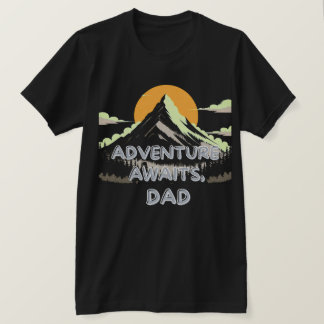 Äventyr Awaits Pappa - resan tar aldrig slut T Shirt