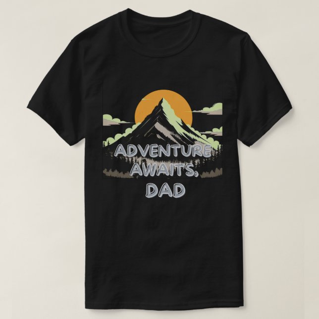 Äventyr Awaits Pappa - resan tar aldrig slut T Shirt (Design framsida)
