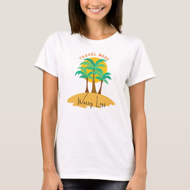 Äventyr more, Worldwide Less - Inspirational Trave T Shirt (Framsida)