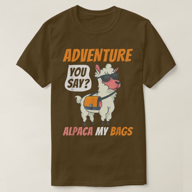 Äventyr säger du Alpaca, mina väskor, underbara re T Shirt (Design framsida)