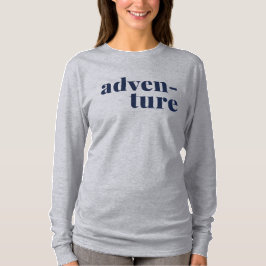 Äventyr Travel och naturtext Älskare T Shirt