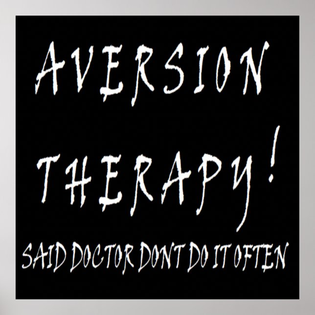 Aversion Therapy-design lustigt för läkare sjukskö Poster (Framsidan)