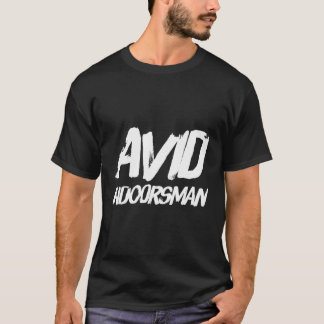 Avid Indoorsman Funny Guy Gift Parody Joke T Shirt