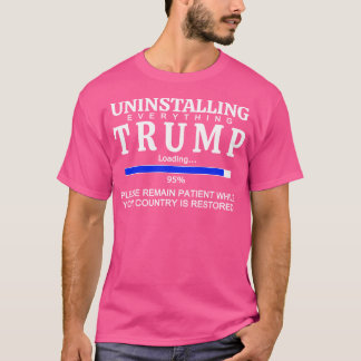 Avinstallera allt Trump Funny Anti Trump T Shirt