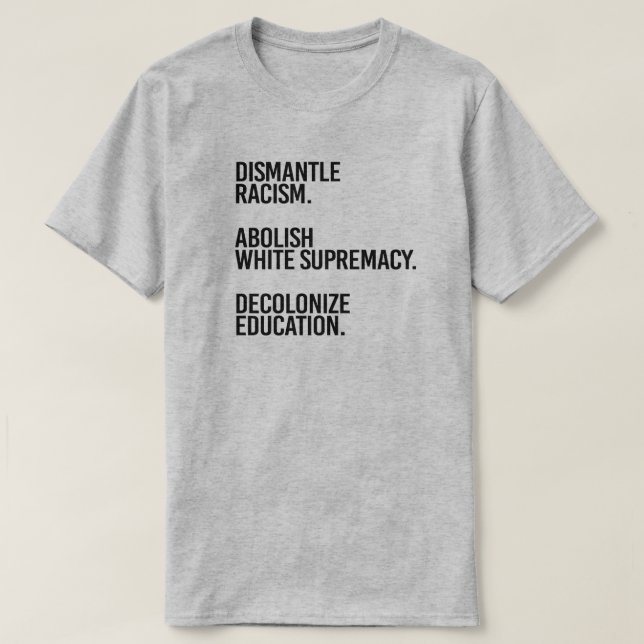Avmontera nedmonteringen Abolish Decolonize T Shirt (Design framsida)