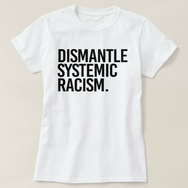 Avmontera systematisk rasism t shirt (Design framsida)