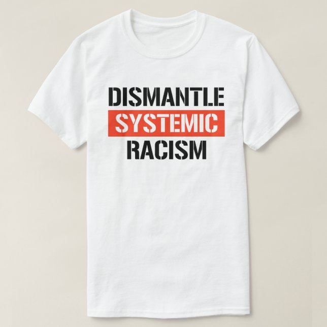 Avmontera systematisk rasism t shirt (Design framsida)