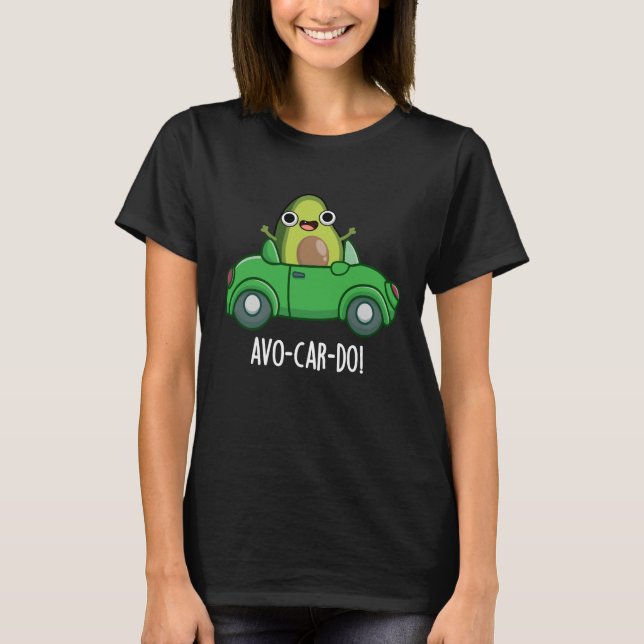 Avo-car-do Funny Avocado Puns Mörk BG T Shirt (Framsida)