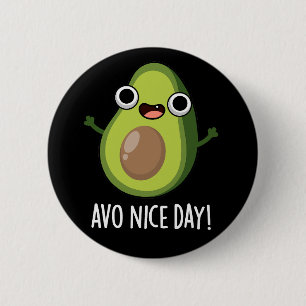 Avo Nice Day Funny Avocado Pun Mörk BG Knapp