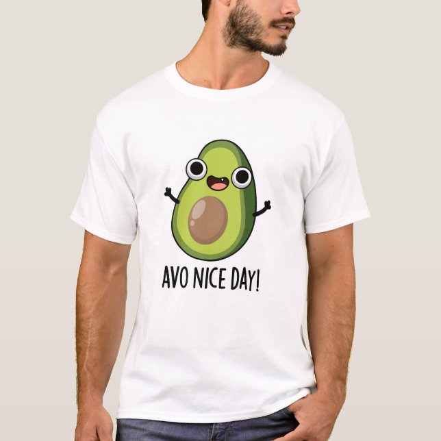 Avo Nice Day Funny Avocado Pun T Shirt (Framsida)