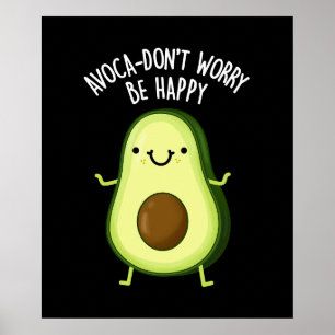 Avoca-be inte oroa dig för Lycklig Avocado Pun Mör Poster