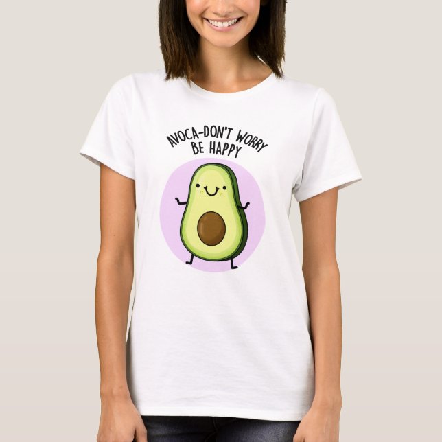 Avoca-don är inte orolig för att vara Lycklig-funn T Shirt (Framsida)