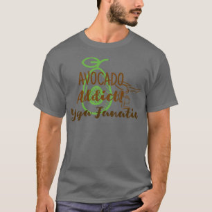 Avocado Addict Yoga Fanatic T Shirt