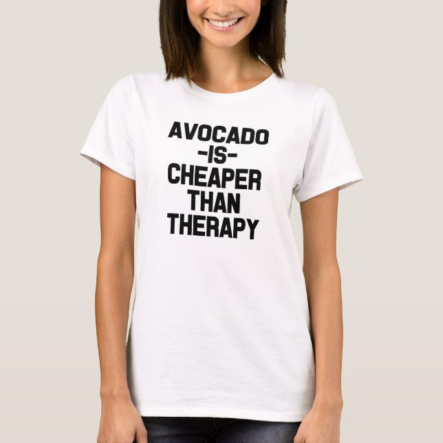 Avocado är billigare än terapi att säga rolig t shirt (Framsida)