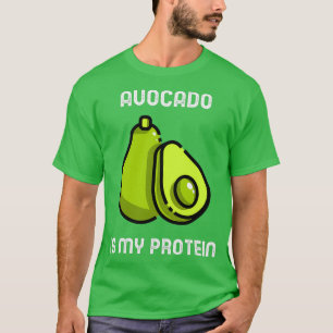 Avocado är mitt protein, sött citat T SHIRT