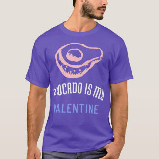 Avocado är My Valentine 44 T Shirt