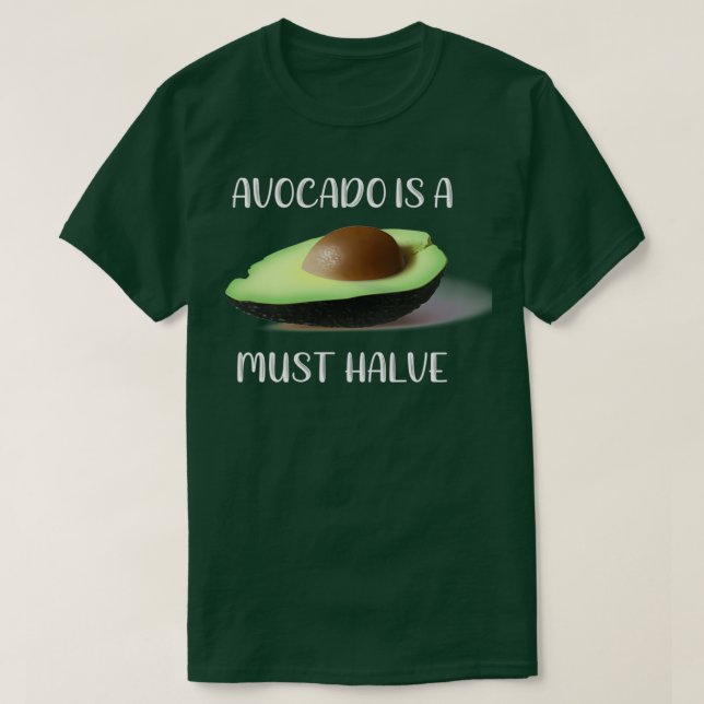Avocado Avocados är en must Halve Foodie Pun T Shirt (Design framsida)