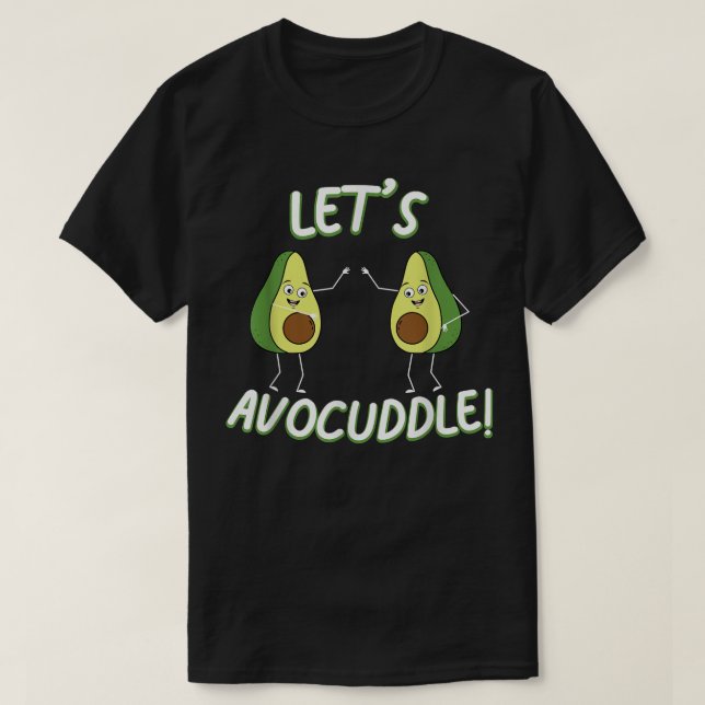 Avocado Cuddle Pun Vegetarian Vegan Låt oss avocud T Shirt (Design framsida)