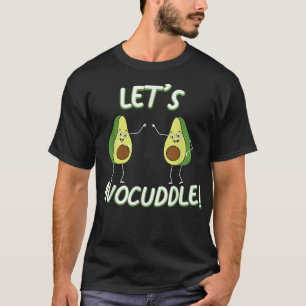 Avocado Cuddle Pun Vegetarian Vegan Låt oss avocud T Shirt