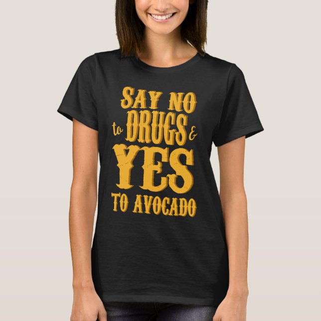 Avocado  Distressed Say No To Drugs & Yes To Avoca T Shirt (Framsida)