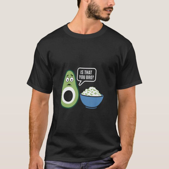 Avocado Guacamole är att du är Bro Funny Avocado T Shirt (Framsida)