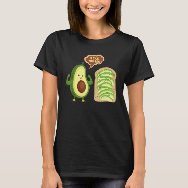 Avocado Guacamole Is That You Bro Avocado T Shirt (Framsida)