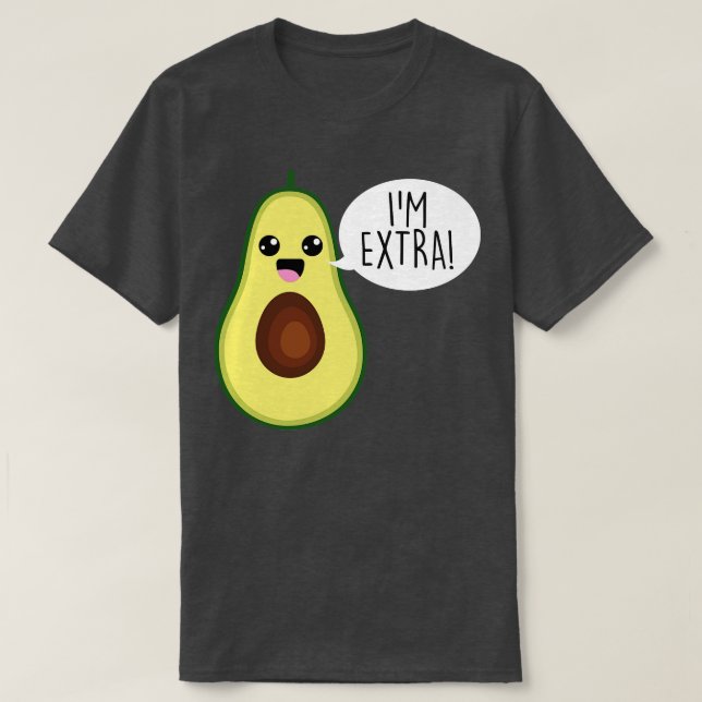 Avocado Im Extra Guacamole T Shirt (Design framsida)