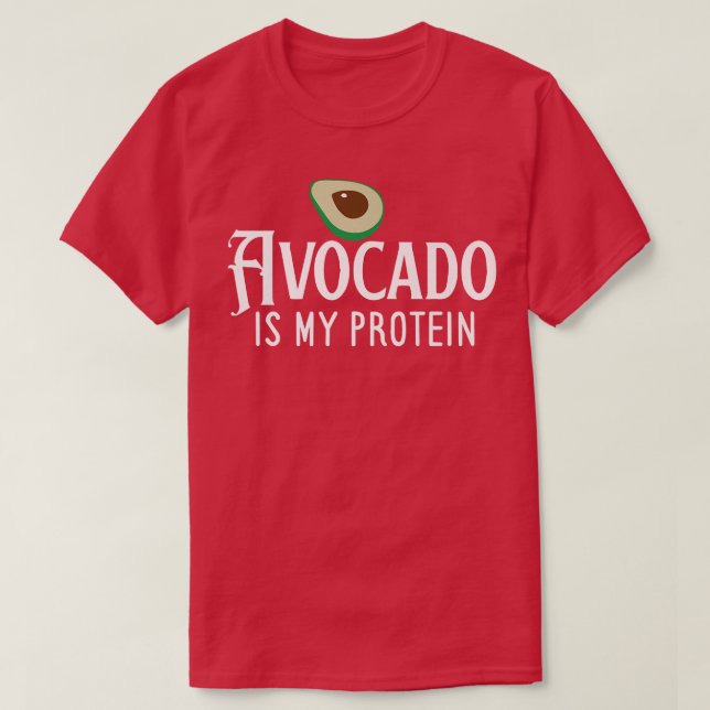 Avocado Is My Protein T Shirt (Design framsida)