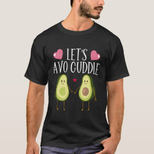Avocado Låt oss Avo Cuddle Guacamole Vegan Food Pu T Shirt