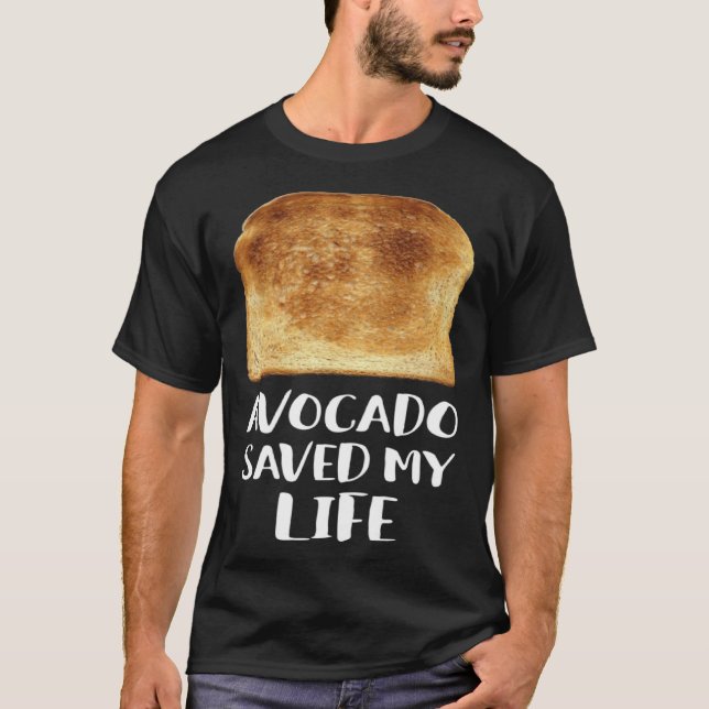Avocado Saved My Life Toast Bread Vegetarian Fun G T Shirt (Framsida)