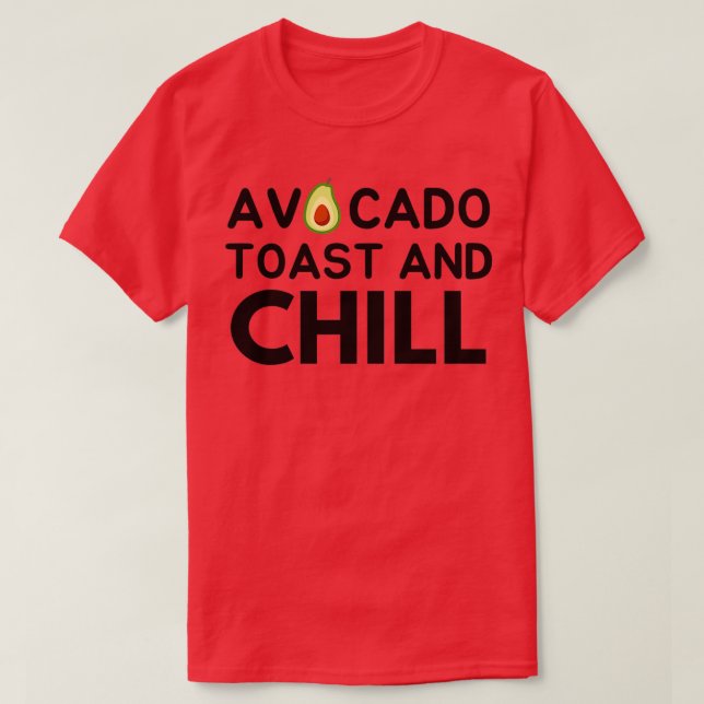 Avocado Toast and Chill 2 T Shirt (Design framsida)