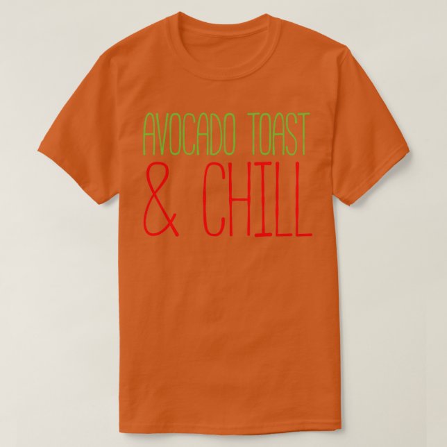 Avocado Toast and Chill 3 T Shirt (Design framsida)