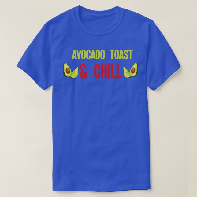 Avocado Toast Chill (1) T Shirt (Design framsida)