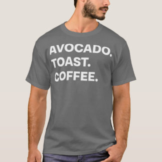 Avocado Toast Coffee Classic TShirt T Shirt