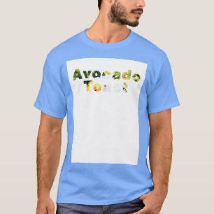Avocado Toast-text T Shirt