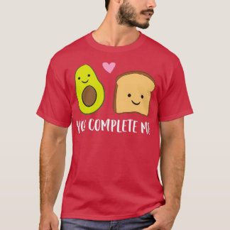 Avocado Toast you Complete Me Matching Avocado Toa T Shirt