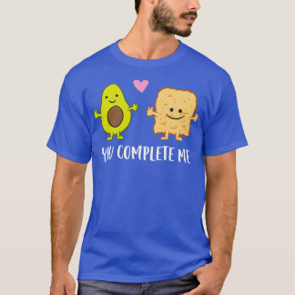 Avocado Toast you Complete Me T Shirt