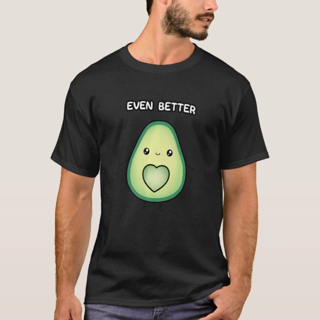 Avocado Together We're Even Better Couples T Shirt (Framsida)