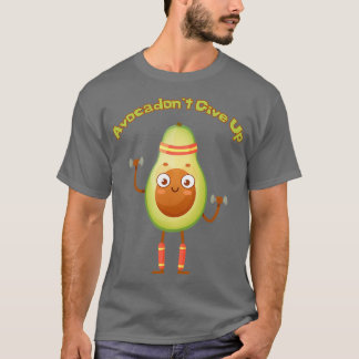 Avocadont Ge Up Avocado Vegan T Shirt