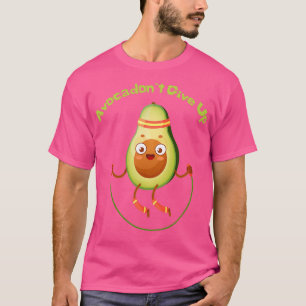 Avocadonx27t Ge Up Avocardio Avocado Vegan Veggi T Shirt