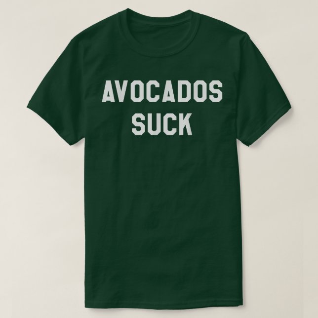 Avocados Suck SarcasticFunny Tee (Design framsida)