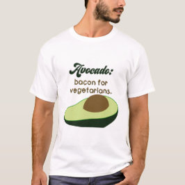 Avokado: Bacon för vegetarianer T Shirt
