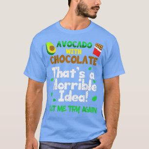 Avokado med choklad Att en fasansfull idé låter M T Shirt