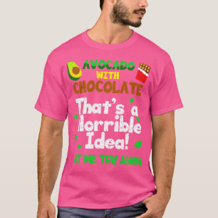 Avokado med choklad Det är en fasansfull idé som l T Shirt