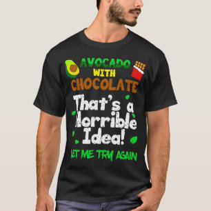 Avokado med choklad Det är en fasansfull idé som l T Shirt